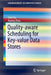 Quality-Aware Scheduling for Key-Value Data Stores by Chen Xu