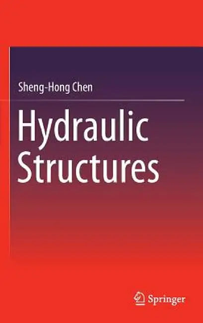 Hydraulic Structures by Sheng-Hong Chen
