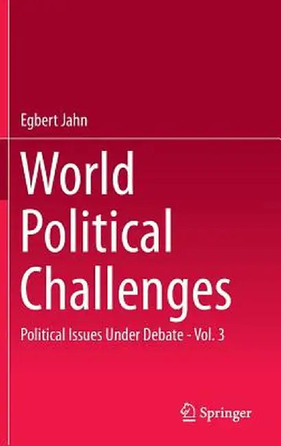 World Political Challenges: Political Issues Under Debate - Vol. 3 by Egbert Jahn