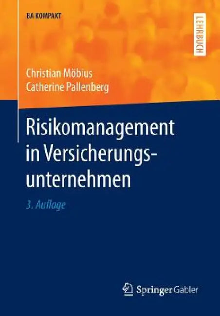 Risikomanagement in Versicherungsunternehmen by Christian Möbius, Catherine Pallenberg