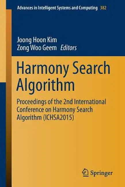 Harmony Search Algorithm: Proceedings of the 2nd International Conference on Harmony Search Algorithm (Ichsa2015) by Joong Hoon Kim