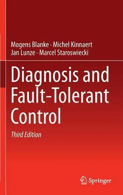 Diagnosis and Fault-Tolerant Control by Mogens Blanke