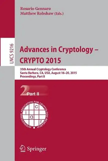 Advances in Cryptology -- Crypto 2015: 35th Annual Cryptology Conference, Santa Barbara, Ca, Usa, August 16-20, 2015, Proceedings, Part II by Rosario Gennaro