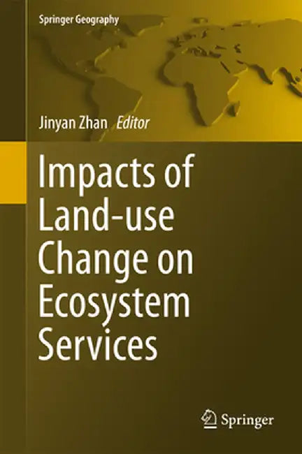 Impacts of Land-Use Change on Ecosystem Services by Jinyan Zhan