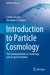 Introduction to Particle Cosmology: The Standard Model of Cosmology and its Open Problems by Cosimo Bambi, Alexandre Dmitrievich Dolgov