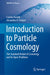 Introduction to Particle Cosmology: The Standard Model of Cosmology and its Open Problems by Cosimo Bambi, Alexandre Dmitrievich Dolgov