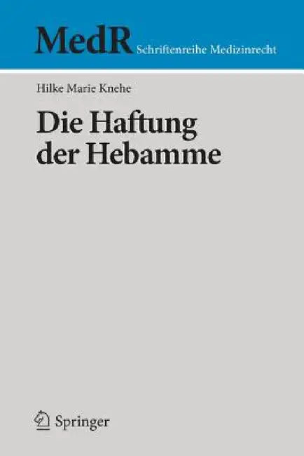 Die Haftung Der Hebamme by Hilke Marie Knehe