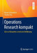 Operations Research Kompakt: Eine an Beispielen Orientierte Einführung by Rainer Schwenkert, Yvonne Stry