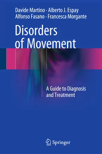 Disorders of Movement: A Guide to Diagnosis and Treatment by Davide Martino