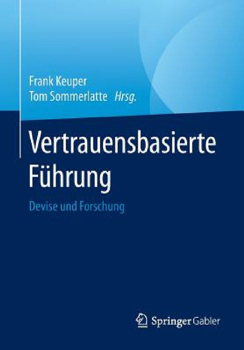 Vertrauensbasierte Führung: Devise Und Forschung by Frank Keuper, Tom Sommerlatte