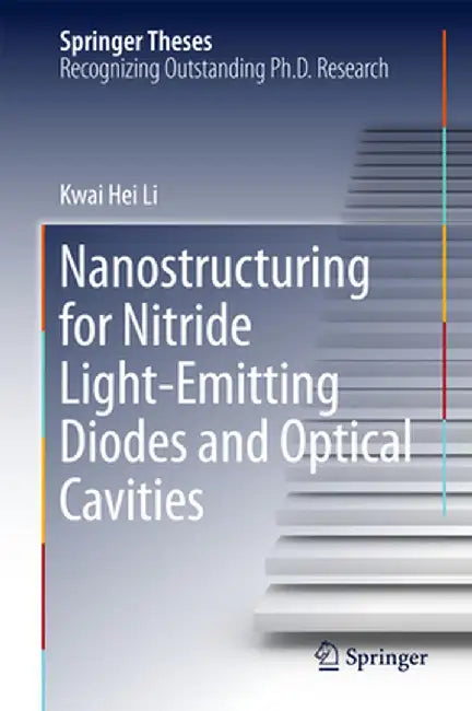 Nanostructuring for Nitride Light-Emitting Diodes and Optical Cavities by Kwai Hei Li