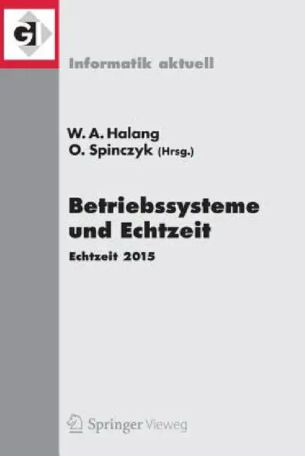 Betriebssysteme Und Echtzeit: Echtzeit 2015 by Wolfgang A. Halang, Olaf Spinczyk