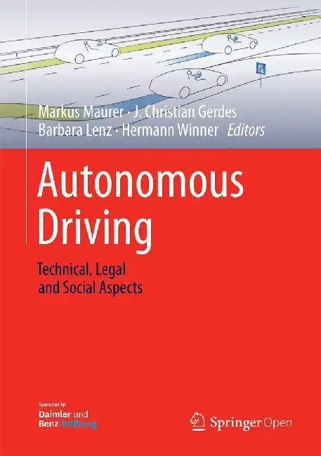 Autonomous Driving: Technical, Legal and Social Aspects by J. Christian Gerdes, Barbara Lenz, Hermann Winner