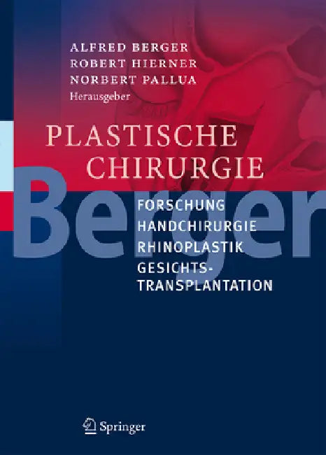 Plastische Chirurgie: Forschung, Handchirurgie, Rhinoplastik, Gesichtstransplantation by Alfred Berger, Robert Hierner, Norbert Pallua