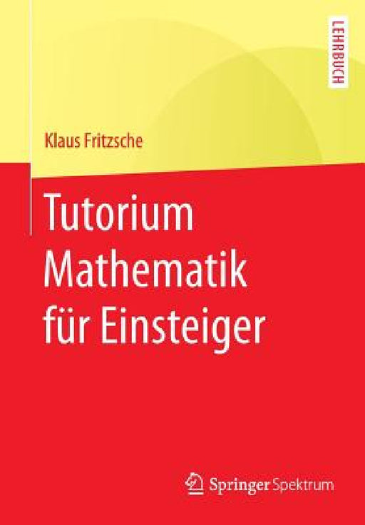 Tutorium Mathematik Für Einsteiger by Klaus Fritzsche