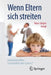 Wenn Eltern Sich Streiten: Familienkonflikte: Schlachtfeld Oder Chance? by Hans-Jurgen Gaugl