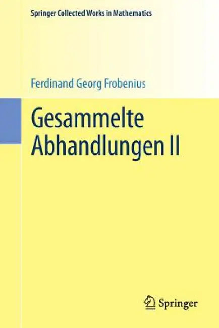 Gesammelte Abhandlungen II by Ferdinand Georg Frobenius, Jean-Pierre Serre