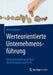 Werteorientierte Unternehmensführung: Cultural Transformation Tools Für Performance Und Profit by Richard Barrett