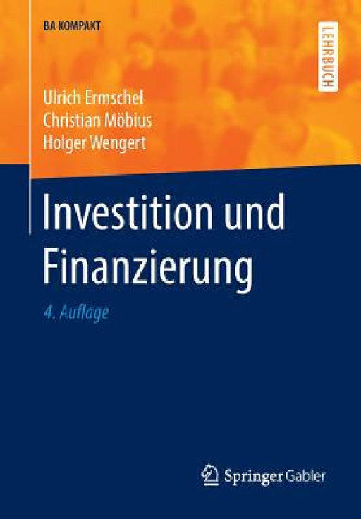 Investition Und Finanzierung by Ulrich Ermschel, Christian Möbius, Holger Wengert