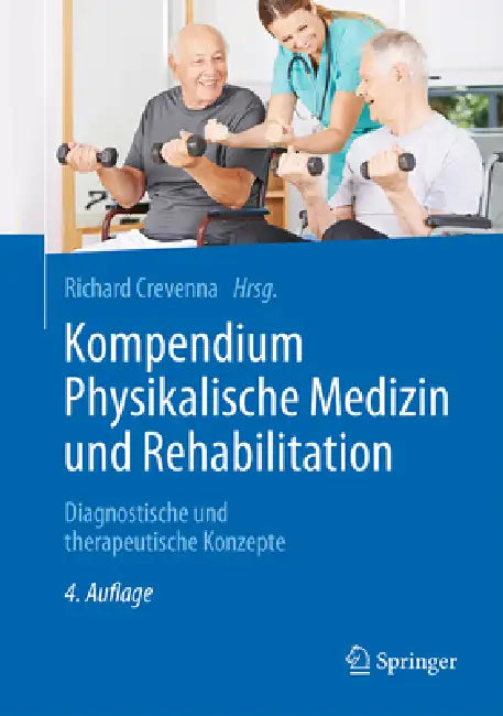 Kompendium Physikalische Medizin Und Rehabilitation: Diagnostische Und Therapeutische Konzepte by Richard Crevenna
