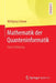 Mathematik Der Quanteninformatik: Eine Einführung by Wolfgang Scherer
