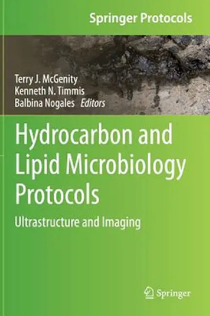 Hydrocarbon and Lipid Microbiology Protocols: Ultrastructure and Imaging by Terry J. McGenity
