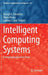 Intelligent Computing Systems: Emerging Application Areas by George A. Tsihrintzis