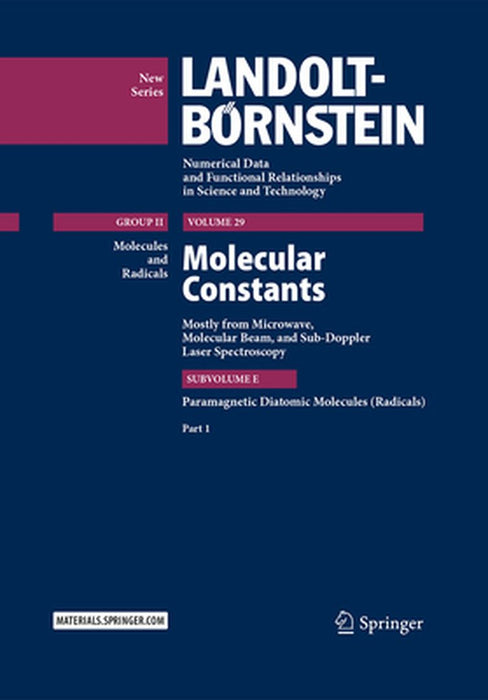 Molecular Constants Mostly from Microwave, Molecular Beam, and Sub-Doppler Laser Spectroscopy: Paramagnetic Diatomic Molecules (Radicals), Part 1 by Wolfgang Hüttner