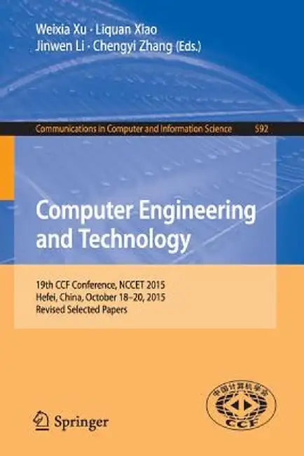 Computer Engineering and Technology: 19th Ccf Conference, Nccet 2015, Hefei, China, October 18-20, 2015, Revised Selected Papers by Weixia Xu