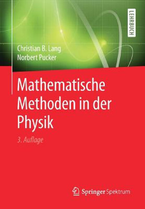 Mathematische Methoden in Der Physik by Christian B. Lang, Norbert Pucker