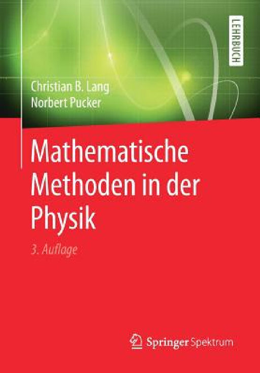 Mathematische Methoden in Der Physik by Christian B. Lang, Norbert Pucker