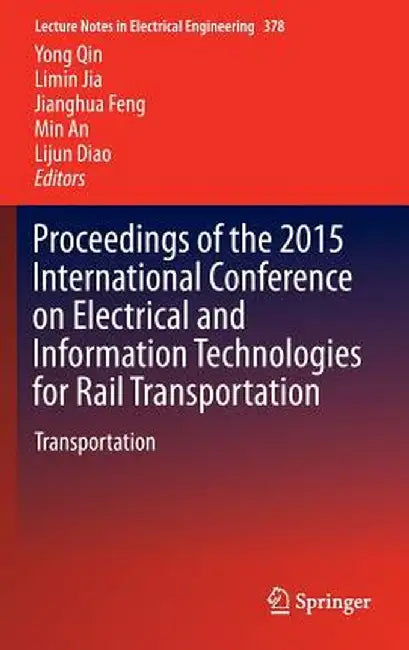 Proceedings of the 2015 International Conference on Electrical and Information Technologies for Rail Transportation: Transportation by Yong Qin