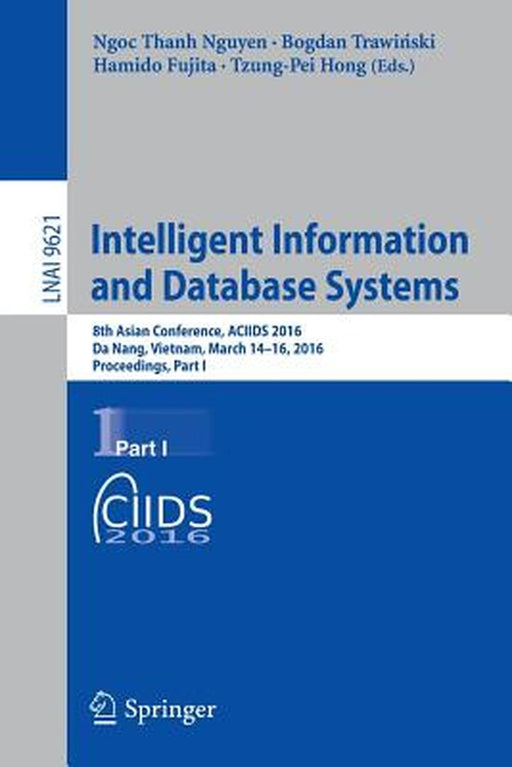 Intelligent Information and Database Systems: 8th Asian Conference, Aciids 2016, Da Nang, Vietnam, March 14-16, 2016, Proceedings, Part I by Ngoc-Thanh Nguyen
