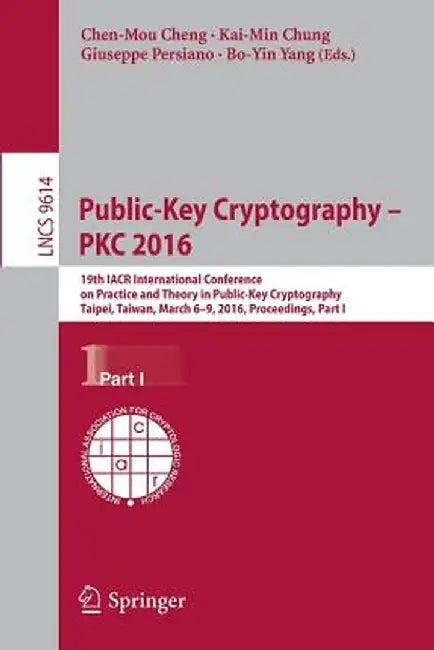 Public-Key Cryptography - Pkc 2016: 19th Iacr International Conference on Practice and Theory in Public-Key Cryptography, Taipei, Taiwan, March 6-9, 2 by Chen-Mou Cheng
