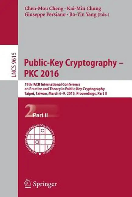 Public-Key Cryptography - Pkc 2016: 19th Iacr International Conference on Practice and Theory in Public-Key Cryptography, Taipei, Taiwan, March 6-9, 2 by Chen-Mou Cheng