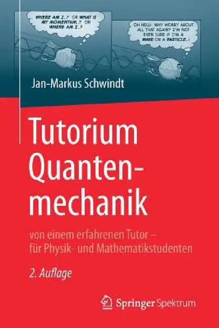Tutorium Quantenmechanik: Von Einem Erfahrenen Tutor - Für Physik- Und Mathematikstudenten by Jan-Markus Schwindt