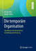 Die Temporäre Organisation: Grundlagen Der Kooperation, Gestaltung Und Beratung by Martin Elbe, Sibylle Peters