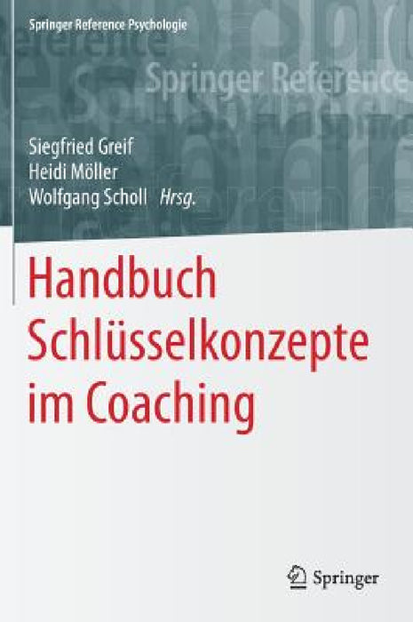 Handbuch Schlüsselkonzepte Im Coaching by Siegfried Greif, Heidi Möller, Wolfgang Scholl
