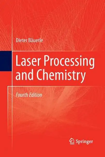 Laser Processing and Chemistry by Dieter Bäuerle