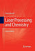 Laser Processing and Chemistry by Dieter Bäuerle