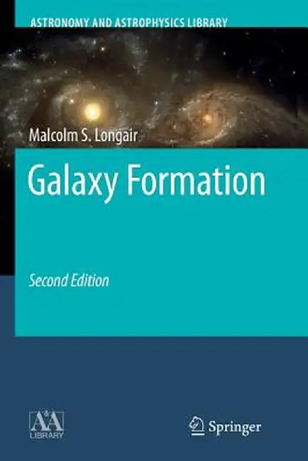 Galaxy Formation by Malcolm S. Longair