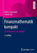 Finanzmathematik Kompakt: Für Studierende Und Praktiker by Rainer Schwenkert, Yvonne Stry