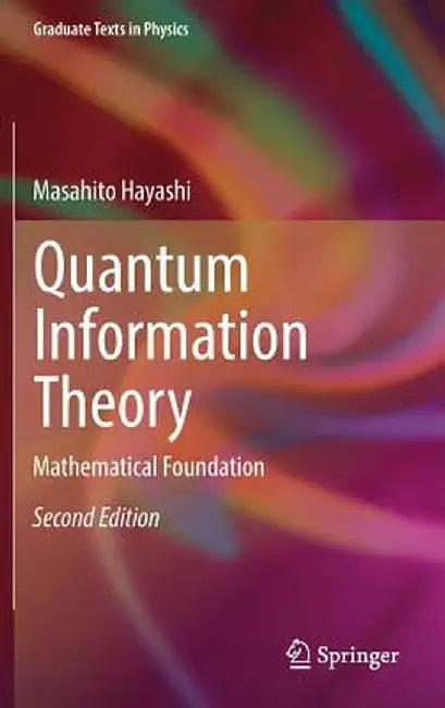 Quantum Information Theory: Mathematical Foundation by Masahito Hayashi