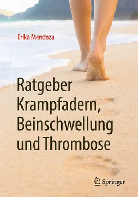 Ratgeber Krampfadern, Beinschwellung Und Thrombose by Erika Mendoza