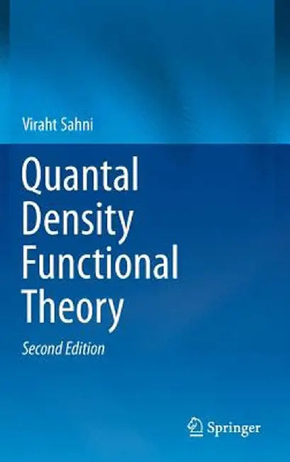 Quantal Density Functional Theory by Viraht Sahni