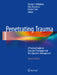 Penetrating Trauma: A Practical Guide on Operative Technique and Peri-Operative Management by George C. Velmahos, Elias Degiannis, Dietrich Doll