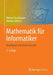 Mathematik Für Informatiker: Grundlagen Und Anwendungen by Werner Struckmann, Dietmar Wätjen