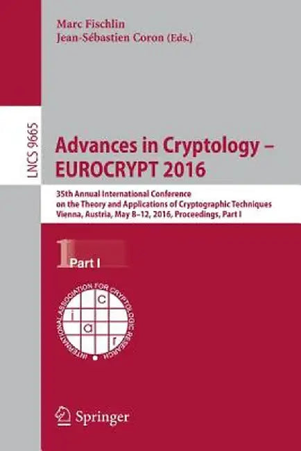 Advances in Cryptology - Eurocrypt 2016: 35th Annual International Conference on the Theory and Applications of Cryptographic Techniques, Vienna, Aust by Marc Fischlin