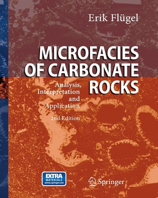 Microfacies of Carbonate Rocks: Analysis, Interpretation and Application by Erik Flügel