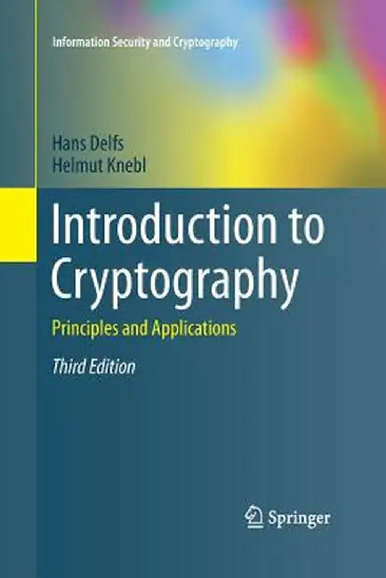 Introduction to Cryptography: Principles and Applications by Hans Delfs